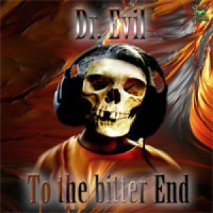 Dr. Evil – To The Bitter End