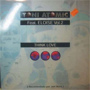 Toni Atomic Feat. Eloise Vol.2 ‎– Think Love